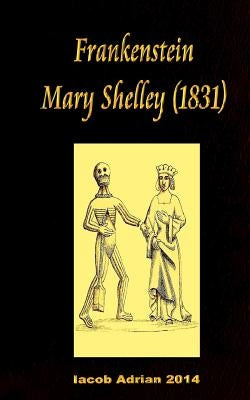 Frankenstein Mary Shelley (1831) by Adrian, Iacob