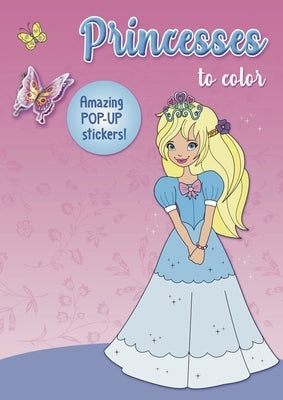 Princesses to Color: Amazing Pop-Up Stickers by Smunket, Isadora