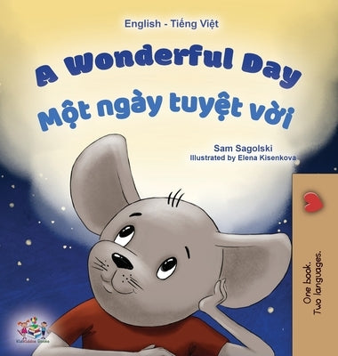 A Wonderful Day (English Vietnamese Bilingual Book for Kids) by Sagolski, Sam