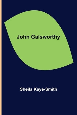 John Galsworthy by Sheila Kaye-Smith