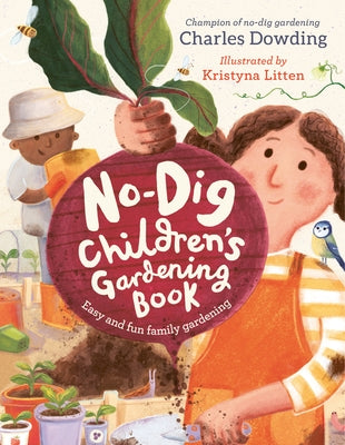 The No-Dig Children's Gardening Book: Easy and Fun Family Gardening by Dowding, Charles
