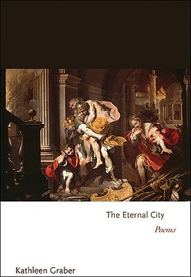 The Eternal City: Poems by Graber, Kathleen