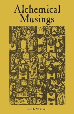 Alchemical Musings by Ralph, Metzner