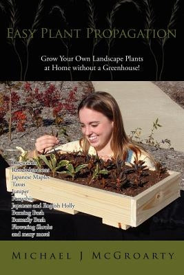 Easy Plant Propagation by McGroarty, Michael J.