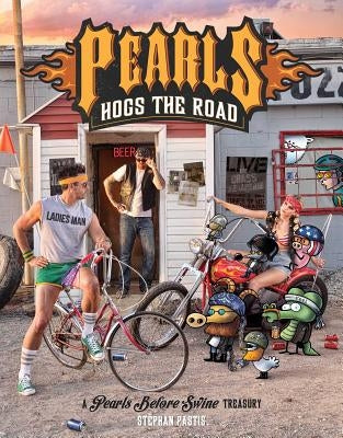 Pearls Hogs the Road, 27: A Pearls Before Swine Treasury by Pastis, Stephan