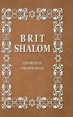 Brit Shalom: Leis práticas para Bnei Noach by Sherki, Rav Uri