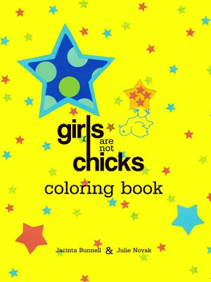 Girls Are Not Chicks Coloring Book by Bunnell, Jacinta