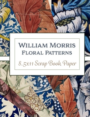 William Morris Floral Patterns: Scrap Book Paper by Lovable Duck Paper