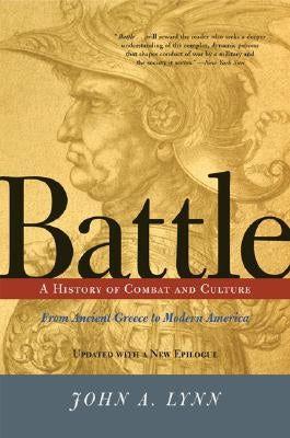 Battle: A History of Combat and Culture by Lynn, John A.