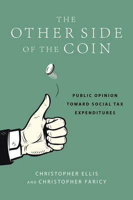 The Other Side of the Coin: Public Opinion Toward Social Tax Expenditures by Faricy, Christopher G.