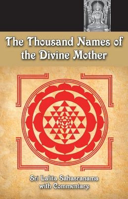 The Thousand Names Of The Divine Mother: Shri Lalita Sahasranama by Namboodiri, M. N.