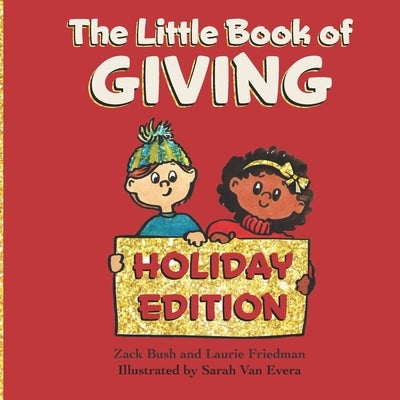 The Little Book of Giving: (Children's Book about Holiday Giving, Giving for the Holiday Season, Giving from the Heart, Kids Ages 3 10, Preschool by Friedman, Laurie