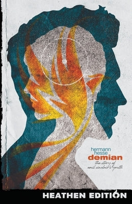 Demian: The Story of Emil Sinclair's Youth (Heathen Edition) by Hesse, Hermann