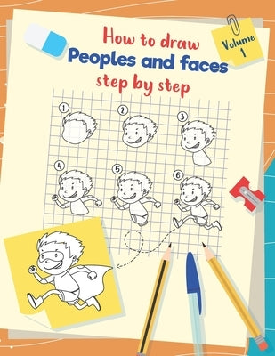 How to draw peoples and faces step by step: Drawing, tracing and coloring book for kids and young children by Publishing, Cregraph
