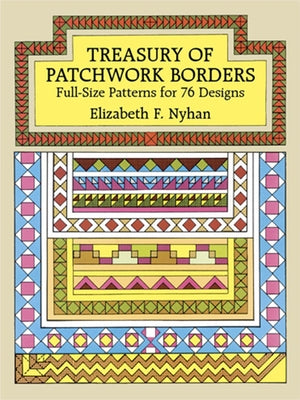 Treasury of Patchwork Borders: Full-Size Patterns for 76 Designs by Nyhan, Elizabeth F.