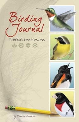 Birding Journal: Through the Seasons by Sorensen, Vanessa