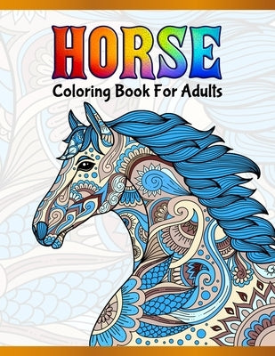 Horse Coloring Book For Adults: Cute Animals: Relaxing Colouring Book - Coloring Activity Book - Discover This Collection Of Horse Coloring Pages by A. Design Creation