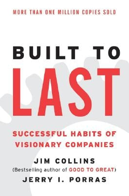 Built to Last: Successful Habits of Visionary Companies by Collins, Jim