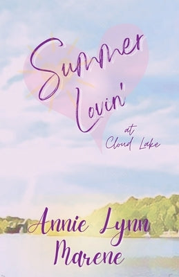 Summer Lovin' at Cloud Lake by Marene, Annie Lynn