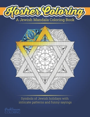 A Jewish Mandala Coloring Book: Kosher Coloring Hanukkah and Jewish Holiday Coloring Book for Adults Relaxing Coloring Pages for Zen Meditation by Peak Season Coloring