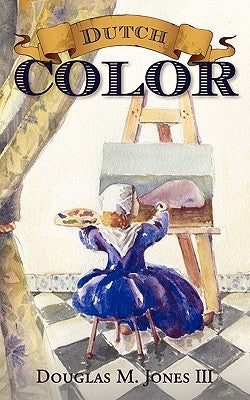 Dutch Color by Jones, Douglas M., III