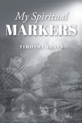 My Spiritual Markers by Jones, Timothy