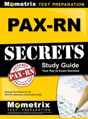 PAX-RN Secrets Study Guide: Nursing Test Review for the NLN Pre-Admission Examination (PAX) by Pax Nursing Exam Secrets Test Prep