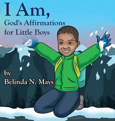 I Am: God's Affirmations For Little Boys by Mays, Belinda N.