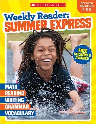 Weekly Reader: Summer Express (Between Grades 4 & 5) Workbook by Scholastic Teaching Resources