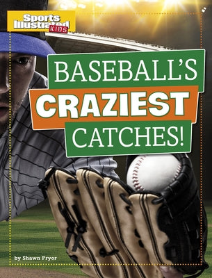 Baseball's Craziest Catches! by Pryor, Shawn