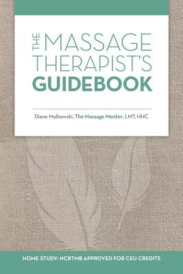 The Massage Therapist's Guidebook by Matkowski, Diane