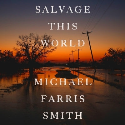 Salvage This World by Smith, Michael Farris