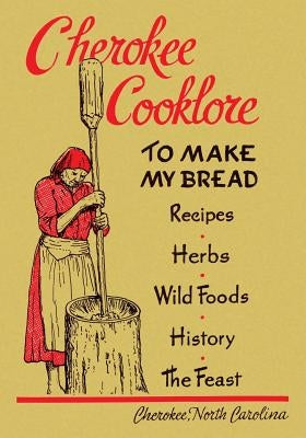 Cherokee Cooklore: Preparing Cherokee Foods (Reprint Edition) by Ulmer, Mary