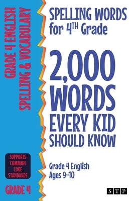 Spelling Words for 4th Grade: 2,000 Words Every Kid Should Know (Grade 4 English Ages 9-10) by Stp Books