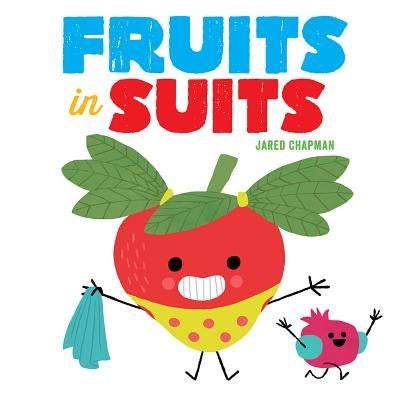 Fruits in Suits by Chapman, Jared