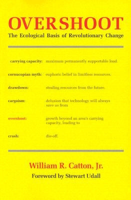 Overshoot: The Ecological Basis of Revolutionary Change by Catton, William R.