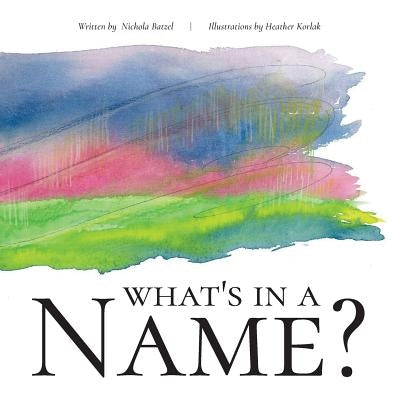What's In A Name? by Batzel, Nickie