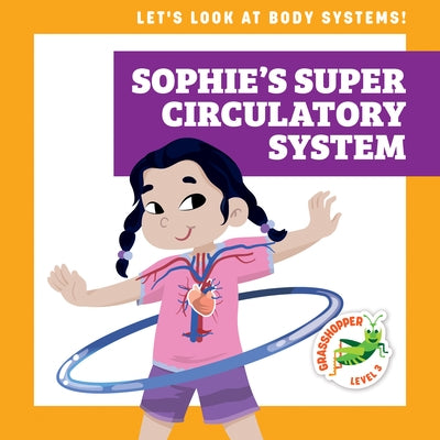 Sophie's Super Circulatory System by Schuh, Mari C.