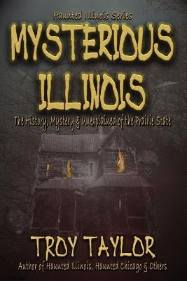 Mysterious Illinois by Taylor, Troy