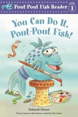 You Can Do It, Pout-Pout Fish! by Diesen, Deborah