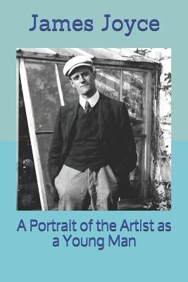 A Portrait of the Artist as a Young Man by Joyce, James