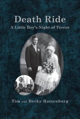 Death Ride: A Little Boy's Night of Terror by And Becky Hattenburg, Tim