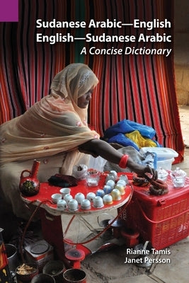 Sudanese Arabic-English - English-Sudanese Arabic: A Concise Dictionary by Tamis, Rianne