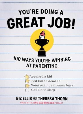 You're Doing a Great Job!: 100 Ways You're Winning at Parenting by Ellis, Biz