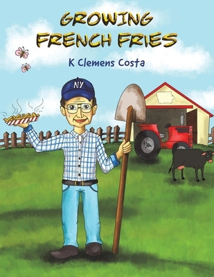 Growing French Fries by Costa, K. Clemens