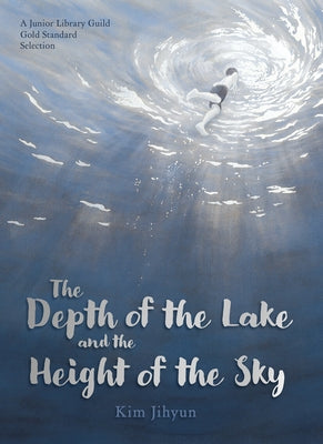 The Depth of the Lake and the Height of the Sky by Kim, Jihyun