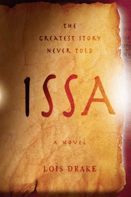 Issa: The Greatest Story Never Told by Drake, Lois