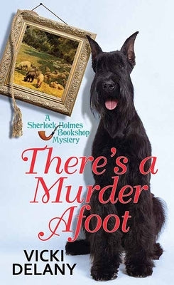 There's a Murder Afoot: A Sherlock Holmes Bookshop Mystery by Delany, Vicki