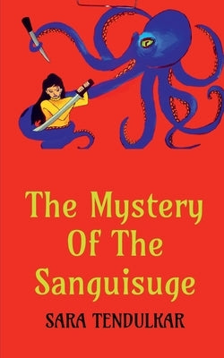 The Mystery Of The Sanguisuge by Tendulkar, Sara