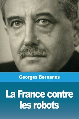 La France contre les robots by Bernanos, Georges